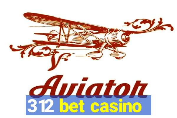 312 bet casino